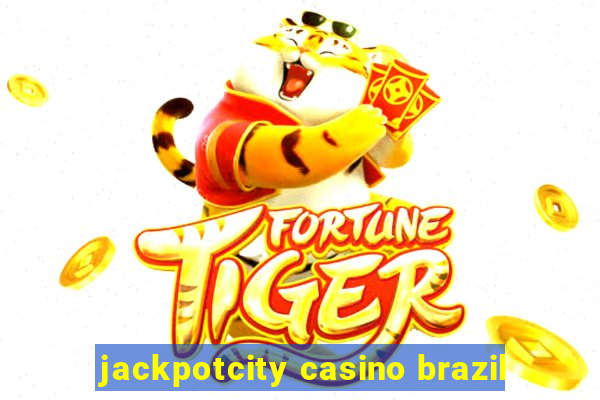 jackpotcity casino brazil